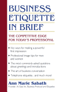Business Etiquette in Brief: The Competitive Edge for Today's Professional