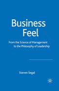 Business Feel: From the Science of Management to the Philosophy of Leadership