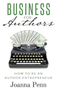 Business for Authors: How to Be an Author Entrepreneur
