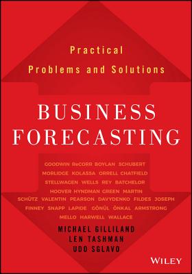 Business Forecasting: Practical Problems and Solutions - Gilliland, Michael, and Tashman, Len, and Sglavo, Udo