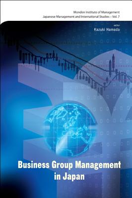 Business Group Management In Japan - Hamada, Kazuki (Editor), and Monden, Yasuhiro (Series edited by)