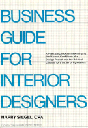 Business Guide for Interior Designers: A Practical Checklist for Analyzing the Various Conditions of a Design Project and the Related Clauses for a Letter of Agreement - Siegel, Harry