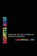 Business-Hood: Handling the Ups & Downs of Raising a Business