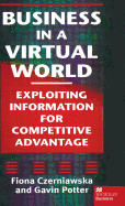 Business in a Virtual World: Exploiting Information for Competitive Advantage