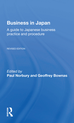 Business in Japan: A Guide to Japanese Business Practice and Procedure-- Fully Revised Edition - Norbury, Paul (Editor)