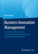 Business Innovation Management: Geschaftsmodellinnovationen Und Multidimensionale Innovationen Im Digitalen Hyperwettbewerb
