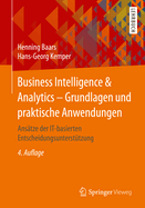 Business Intelligence & Analytics - Grundlagen Und Praktische Anwendungen: Ans?tze Der It-Basierten Entscheidungsunterst?tzung