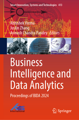 Business Intelligence and Data Analytics: Proceedings of BIDA 2024 - Verma, Abhishek (Editor), and Zhang, Justin (Editor), and Chandra Pandey, Avinash (Editor)