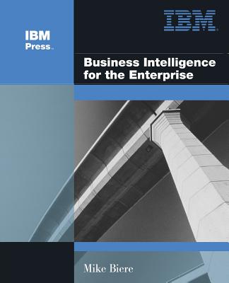 Business Intelligence for the Enterprise - Biere, Mike