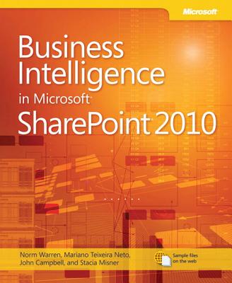 Business Intelligence in Microsoft Sharepoint 2010 - Warren, Norm, and Neto, Mariano Teixeira, and Campbell, John