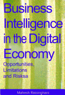 Business Intelligence in the Digital Economy: Opportunities, Limitations and Risks