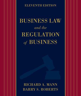 Business Law and the Regulation of Business - Mann, Richard A, and Roberts, Barry S