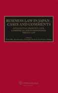 Business Law in Japan: Cases and Comments. Intellectual Property, Civil, Commercial and International Private Law
