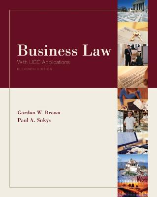 Business Law with Ucc Applications Student Edition - Sukys, Paul A, and Brown, Gordon W, and Brown Gordon