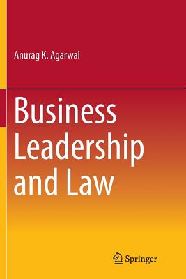 Business Leadership and Law - Agarwal, Anurag K.