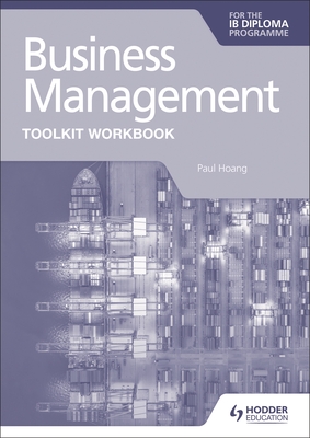 Business Management Toolkit Workbook for the IB Diploma - Hoang, Paul