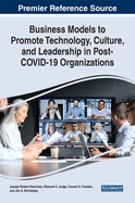 Business Models to Promote Technology, Culture, and Leadership in Post-COVID-19 Organizations