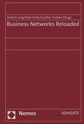 Business Networks Reloaded - Jung, Stefanie (Editor), and Krebs, Peter (Editor), and Teubner, Gunther (Editor)