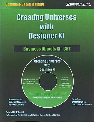 Business Objects XI - Creating Universes with Designer XI - Schmidt, Robert D