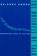 Business of Talk - Boden, Deirdre (Editor)