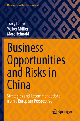 Business Opportunities and Risks in China: Strategies and Recommendations from a European Perspective - Dathe, Tracy, and Mller, Volker, and Helmold, Marc