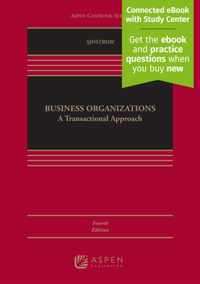 Business Organizations: A Transactional Approach [Connected eBook with Study Center] - Sjostrom, William K, Jr.