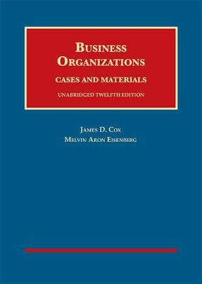 Business Organizations, Cases and Materials, Unabridged - Cox, James D., and Eisenberg, Melvin Aron