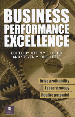 Business Performance Excellence - Luftig, Jeffrey T. (Editor), and Ouellette, Steven M. (Editor)