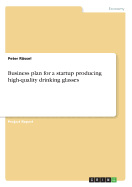 Business Plan for a Startup Producing High-Quality Drinking Glasses