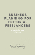 Business Planning for Editorial Freelancers: A Guide for New Starters