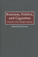 Business, Politics, and Cigarettes: Multiple Levels, Multiple Agendas