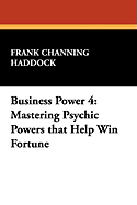 Business Power 4: Mastering Psychic Powers That Help Win Fortune