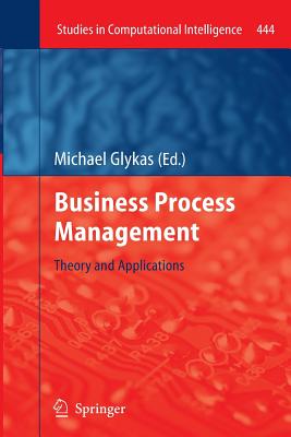 Business Process Management: Theory and Applications - Glykas, Michael (Editor)