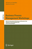 Business Process Management Workshops: BPM 2010 International Workshops and Education Track, Hoboken, NJ, USA, September 13-15, 2010, Revised Selected Papers