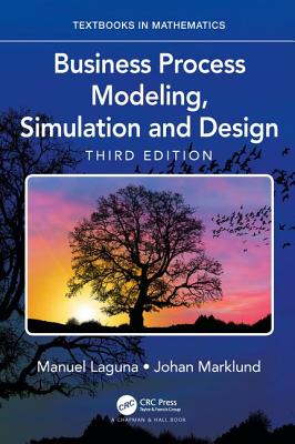 Business Process Modeling, Simulation and Design - Laguna, Manuel, and Marklund, Johan