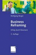 Business Reframing: Erfolg Durch Resonanz