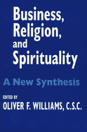 Business Religion Spirituality: A New Synthesis