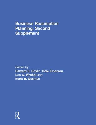 Business Resumption Planning, Second Supplement - Devlin, Edward S (Editor), and Emerson, Cole (Editor), and Wrobel, Leo A (Editor)