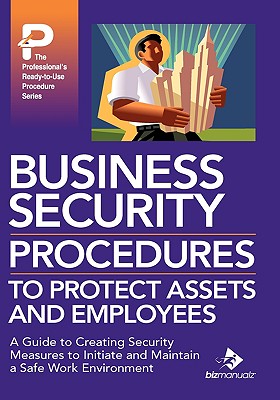 Business Security Procedures to Protect Assets and Employees - Bizmanualz (Editor)