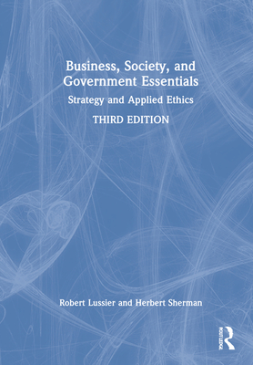 Business, Society and Government Essentials: Strategy and Applied Ethics - Lussier, Robert N, and Sherman, Herbert