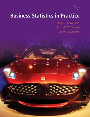 Business Statistics in Practice with Connect Access Card - Bowerman, Bruce, and O'Connell, Richard, Dr., and Murphree, Emilly