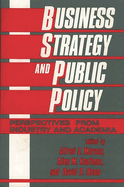 Business Strategy and Public Policy: Perspectives from Industry and Academia