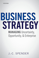 Business Strategy: Managing Uncertainty, Opportunity, and Enterprise