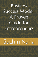 Business Success Model: A Proven Guide for Entrepreneurs