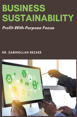 Business Sustainability: Profit-With-Purpose Focus - Rezaee, Zabihollah