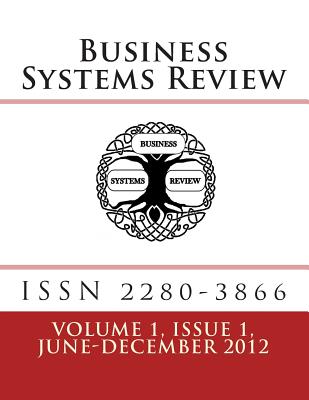 Business Systems Review - ISSN 2280-3866: Volume 1 Issue 1 - June/December 2012 - Dominici, Gandolfo (Editor), and Palumbo, Federica, and Scannella, Enzo (Editor)