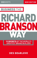 Business the Richard Branson Way: 10 Secrets of the World's Greatest Brand Builder