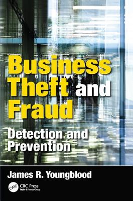 Business Theft and Fraud: Detection and Prevention - Youngblood, James R.