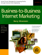 Business-To-Business Internet Marketing: Proven Strategies for Increasing Profits Through Internet Direct Marketing