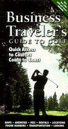 Business Traveler's Guide to Golf: Quick Access to Courses Coast to Coast - Barr, Jeff, and Jeffery, Barrett, and Jacoby, Terry